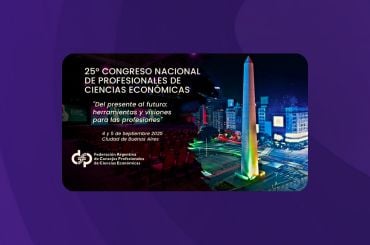 25º Congreso Nacional de Profesionales de Ciencias Económicas - "Del presente al futuro: herramientas y visiones para las profesiones"
