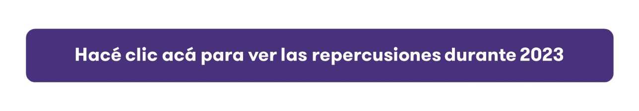 Hacé clic acá para ver las repercusiones durante 2023