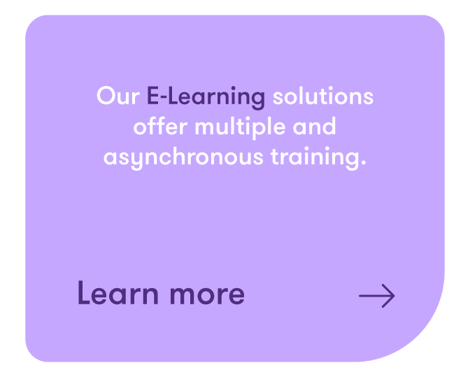 If you want to train in a massive and asynchronous way, learn about our e-learning services by clicking here